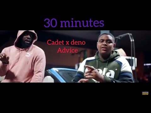 Cadet x Deno - advice 30 minutes