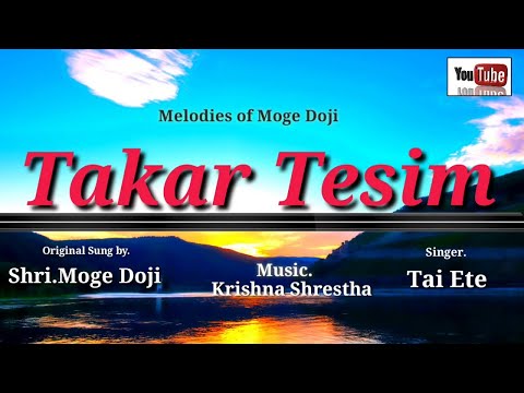 Taker Tesim...Singer Tai Ete...Galo song