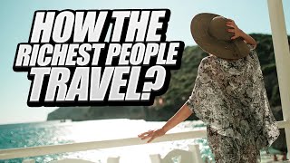Download lagu HOW THE RICHEST PEOPLE TRAVEL? mp3