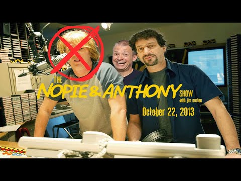 The Opie and Anthony Show - October 22, 2013 (Nopie) (Full Show)