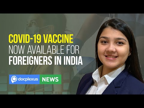 COVID-19 Vaccine Now Available for Foreigners in India, and More