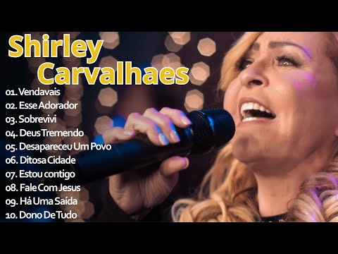 Shirley Carvalhaes – As Melhores Músicas Gospel | Louvores Que Tocam a Alma