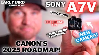 Canon's EXCITING Roadmap | Sony A7V | Hot Editing Tip!| My NEW Camera