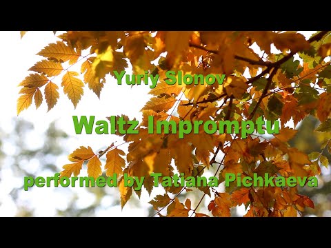 Yuriy Slonov - Waltz impromptu - Tatiana Pichkaeva, piano