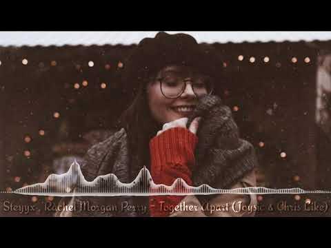 Steyyx feat. Rachel Morgan Perry - Together Apart (Joysic & Chris Like Remix)