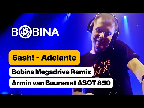 Sash! - Adelante (Bobina Megadrive Remix) [Armin van Buuren at ASOT 850]