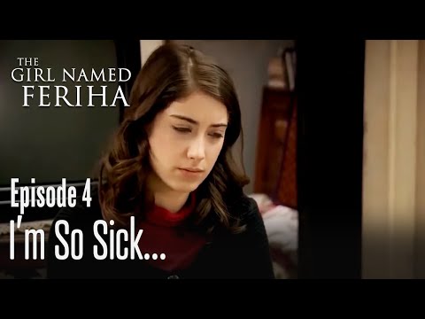 I'm so sick - The Girl Named Feriha Episode 4