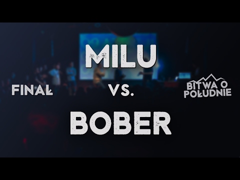 MILU vs. BOBER / Bitwa o Południe 2017 (Finał)