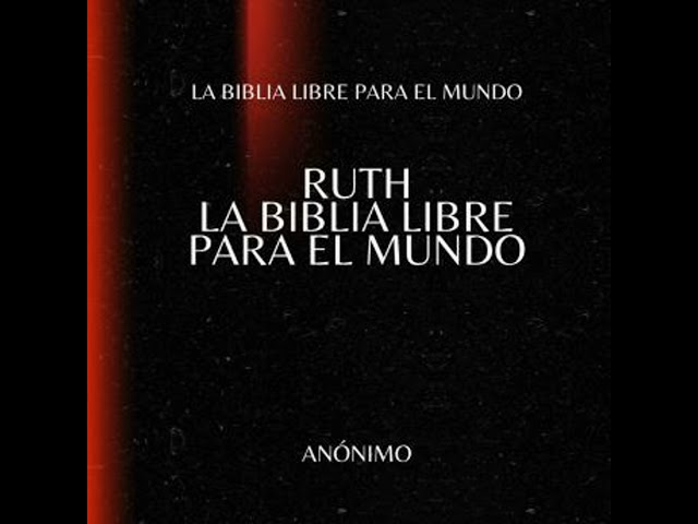 Vídeo relacionado con Ruth. La Biblia Libre para el Mundo