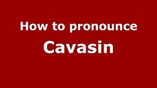 How to pronounce Cavasin