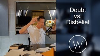 Doubt vs. Disbelief.