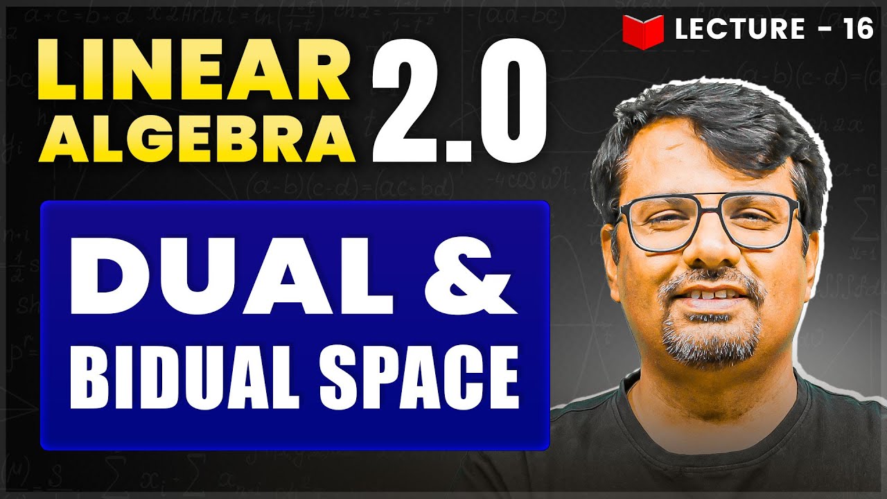Dual & Bidual Space | Linear Algebra | Theorem & It's Proof By GP Sir