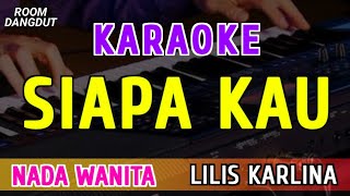 Download lagu SIAPA KAU - KARAOKE NADA WANITA || LILIS KARLINA mp3