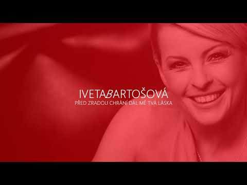 Před zradou chrání dál mě tvá láska - Iveta Bartošová