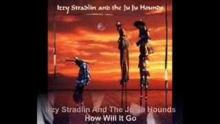 Izzy Stradlin And The Ju Ju Hounds    How Will It Go