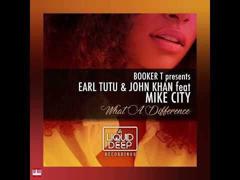 Earl Tutu & John Khan feat Mike City - What A Difference (Booker T Kings Of Soul Vocal Mix) Soulful.