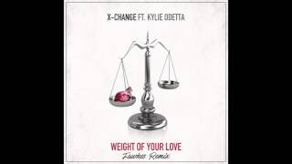 X-Change ft. Kylie Odetta - Weight Of Your Love (Fawkes Remix) [FREE DOWNLOAD]
