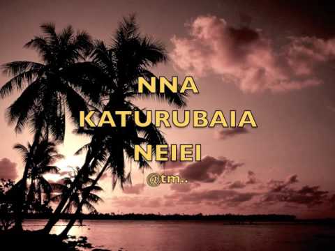 NNA KATURUBAIA NEIEI - Kiribati@tm..