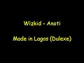 Wizkid - Anoti |  (Lyrics) Made in Lagos Deluxe -  #Lyric #Wizkid #Anoti #StarBoy Tv # Music