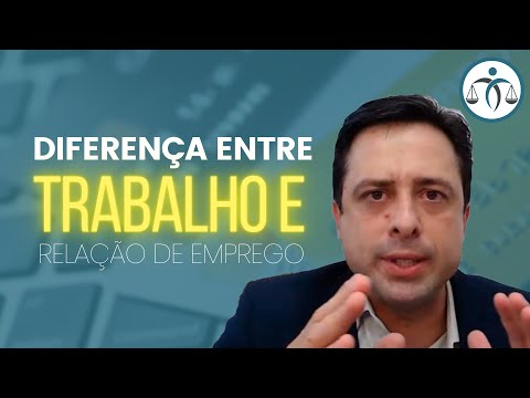 Qual a diferença entre TRABALHO e RELAÇÃO DE EMPREGO?