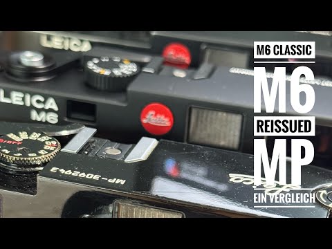 Leica M6 Classic - M6 ReIssued - MP - A Comparison
