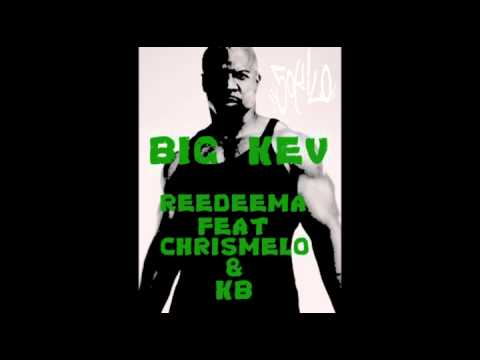 Reedeema feat. Chrismelo & Kb - Big Kev // 50kilo