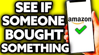 How To See if Someone Bought Something on Your Amazon Wish List