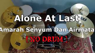 Download lagu Alone At Last - Amarah Senyum Dan Air Mata (NO SOUND DRUM) mp3