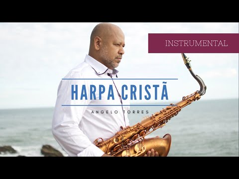 CHRISTIAN HARP - SAXOPHONE INSTRUMENTAL PRAISE for prayer and meditation with Angelo Torres