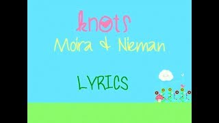 Knots Lyrics by Moira and Nieman