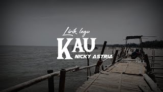 Download lagu Karena kau kau kau terlalu egois ||Kau -Nicky Astria (lirik lagu) mp3 Download lagu Karena kau kau kau terlalu egois ||Kau -Nicky Astria (lirik lagu) mp3