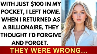 I Walked Away With $100, Returned With $100 Million — They Expected Forgiveness, But Never Changed