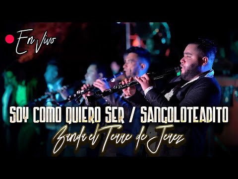 Soy como quiero ser / Sangoloteadito - Banda El Terre De Jerez (En Vivo)