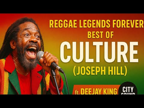 REGGAE LEGENDS FOREVER BEST OF CULTUREJOSEPH HILL FT DEEJAY KING   CITY SOUND