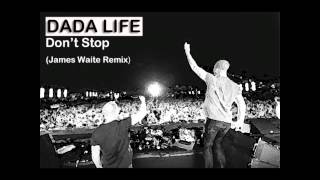 Dada Life - Don't Stop (James Waite Remix) Rules of Dada Remix Contest