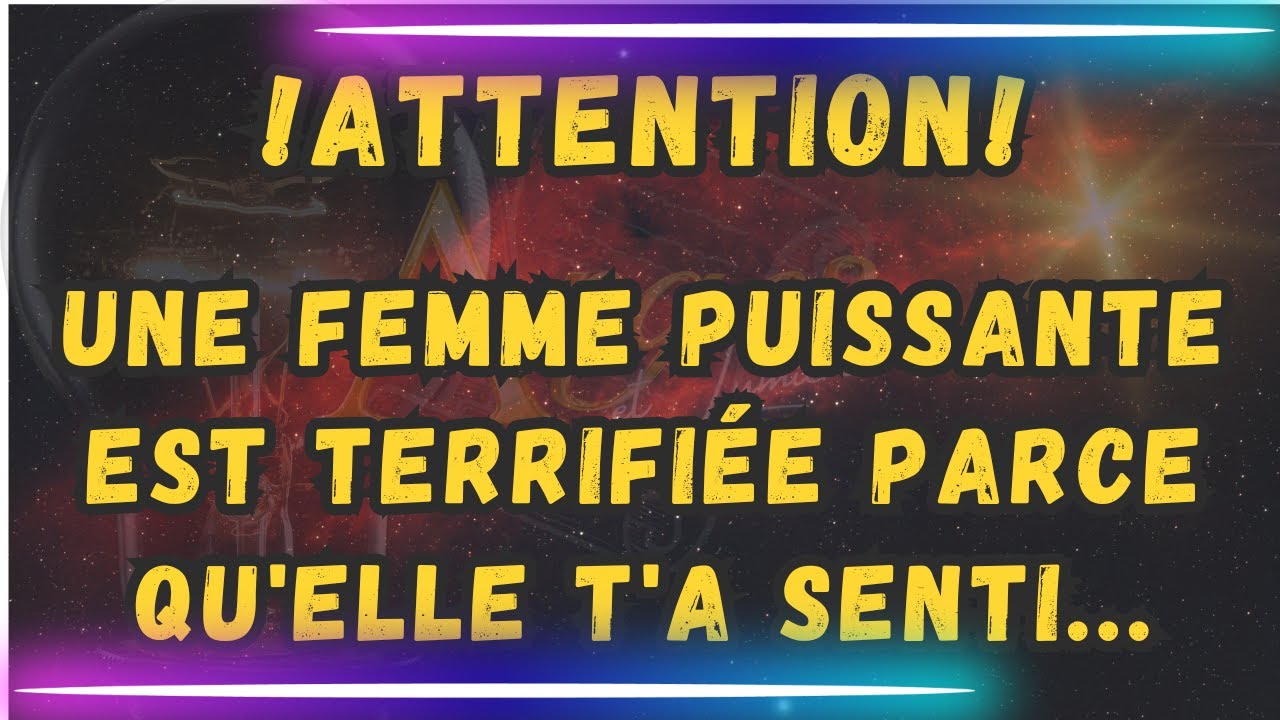 Attention! UNE FEMME PUISSANTE est terrifiée parce qu'elle t'a senti... MESSAGE DES ANGES