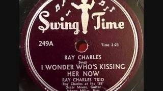 RAY CHARLES  I Wonder Who&#39;s Kissing Her Now  1950