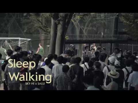 SKY-HI × SALU / Sleep Walking (Official Music Video)