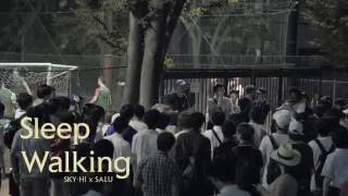 SKY-HI × SALU / Sleep Walking (Official Music Video)
