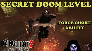 DYING LIGHT 2 SECRET DOOM LEVEL AND FORCE CHOKE ABILITY, HOW TO UNLOCK IT!