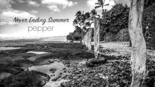 Pepper - "Never Ending Summer" (Official Audio)