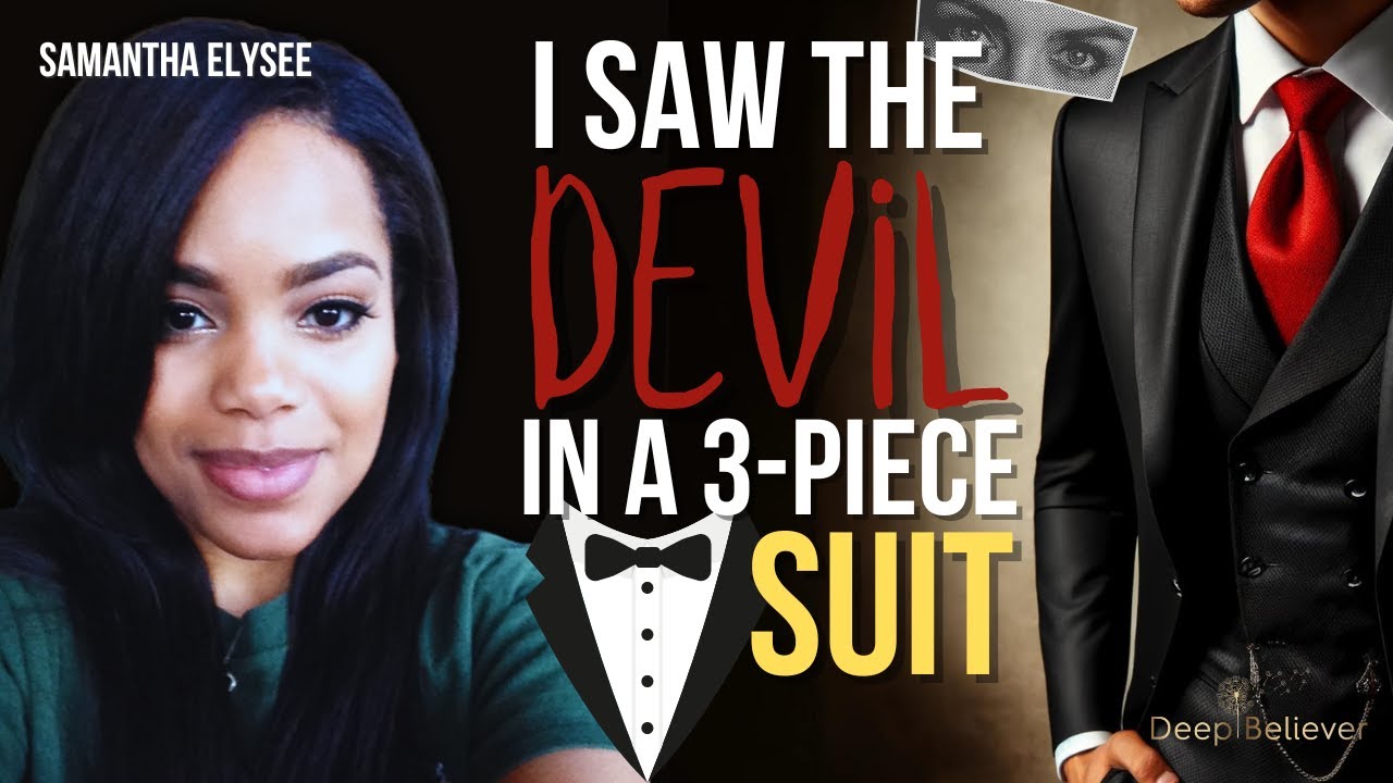 I Saw The Devil In a 3-Piece Suit And Then THIS Happened || Deep Believer
