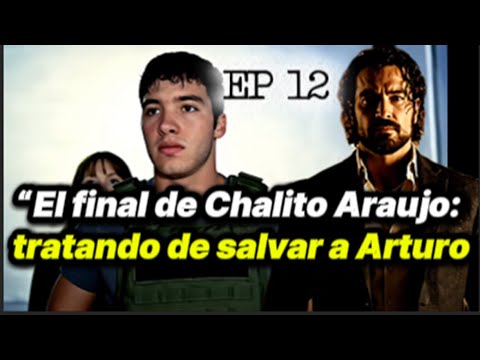 “The End of Chalito Araujo: Trying to Save Arturo Beltrán” EPI 12