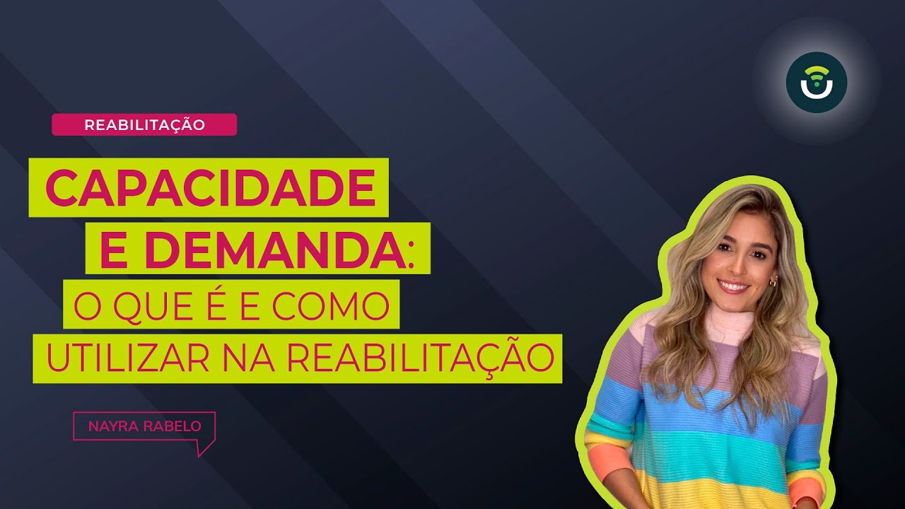 Capacidade e Demanda: O Que É e Como Utilizar na Reabilitação