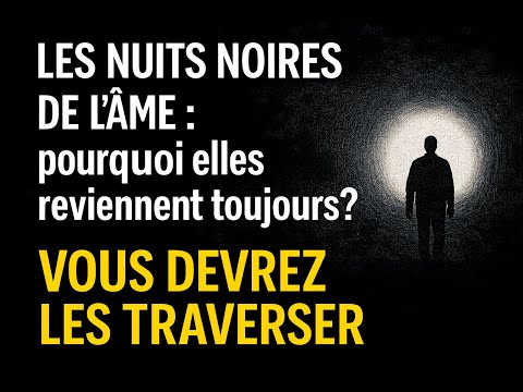 Nuits noires de l'âme : les passages obligés de l'éveil spirituel