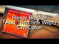 Randy Brecker『And Then She Wept』EWI Cover