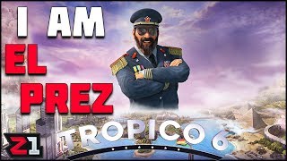 I Am EL PRESIDENTE ! Lets Play Tropico 6 Episode 1 | Z1 Gaming