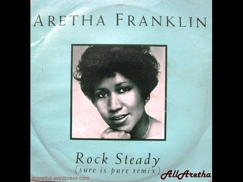 Aretha Franklin - Rock Steady (Sure Is Pure Remix Edit) / Rock Steady - 7