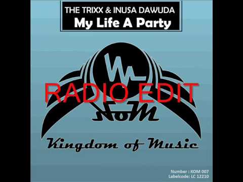 THE TRIXX & INUSA DAWUDA - MY LIFE A PARTY (RADIO EDIT)