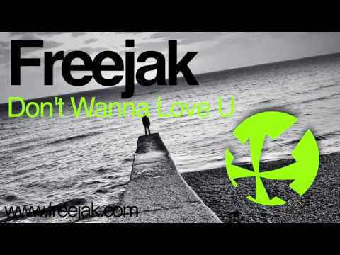 FREEJAK "DON'T WANNA LOVE U"